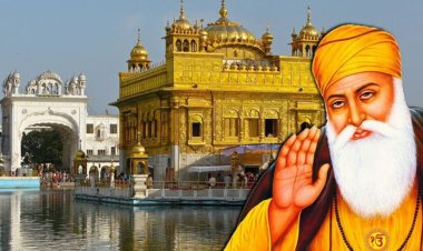 गुरु नानक देव जी जयंती आज, मानवता, समानता और सेवा संदेश के प्रतीक